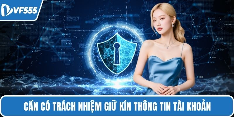 Cần có trách nhiệm giữ kín thông tin tài khoản