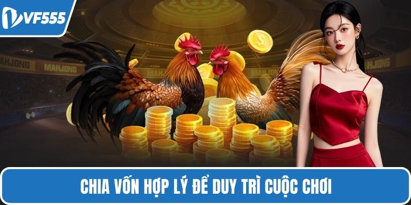 Chia vốn hợp lý để duy trì cuộc chơi