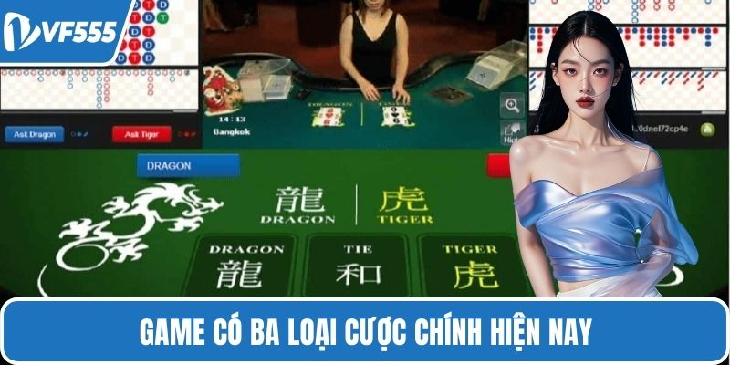Game có ba loại cược chính hiện nay