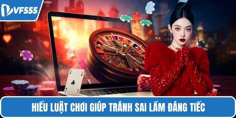 Hiểu luật chơi giúp tránh sai lầm đáng tiếc