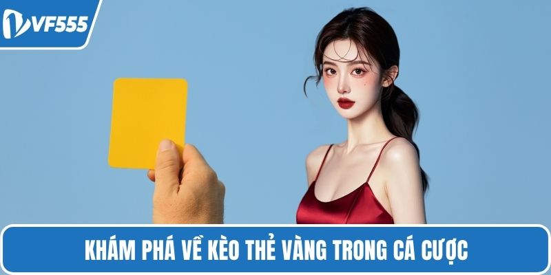 Khám phá về kèo thẻ vàng trong cá cược