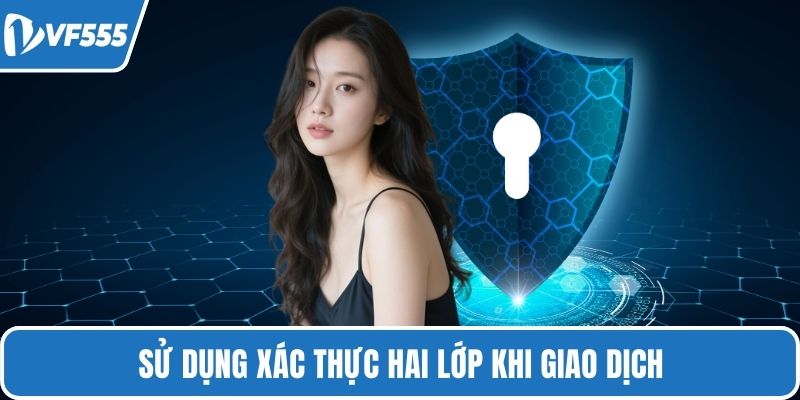 Sử dụng xác thực hai lớp khi giao dịch