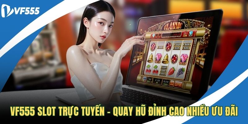 VF555 Slot trực tuyến